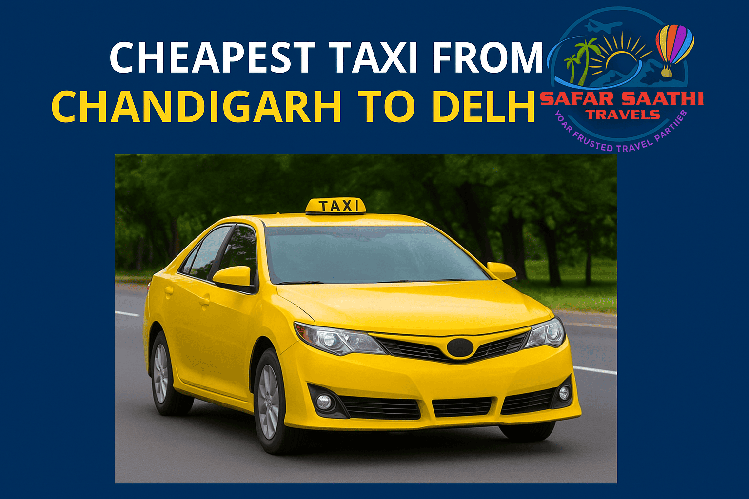 Cheapest Taxi from Chandigarh to Delhi: Experience with Safarsaathitravels