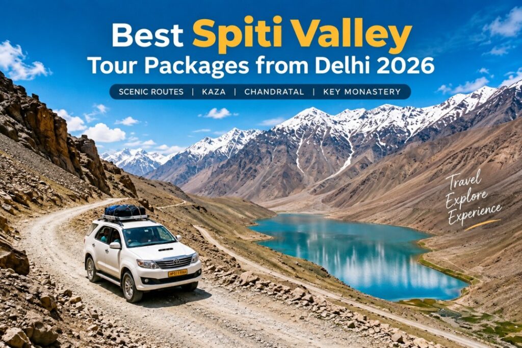Best Spiti Valley Tour Packages from Delhi 2026